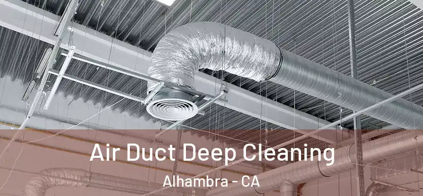  Air Duct Deep Cleaning Alhambra - CA