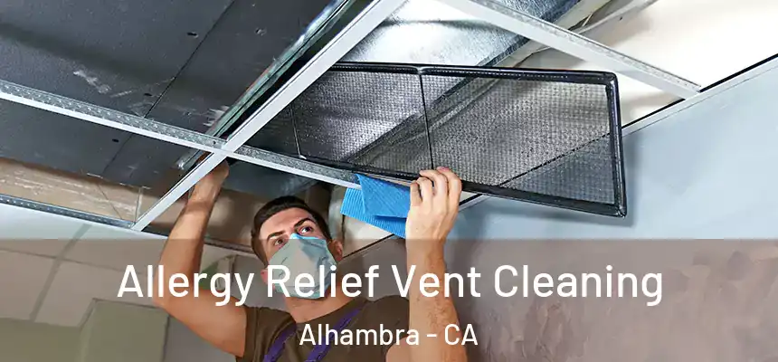 Allergy Relief Vent Cleaning Alhambra - CA