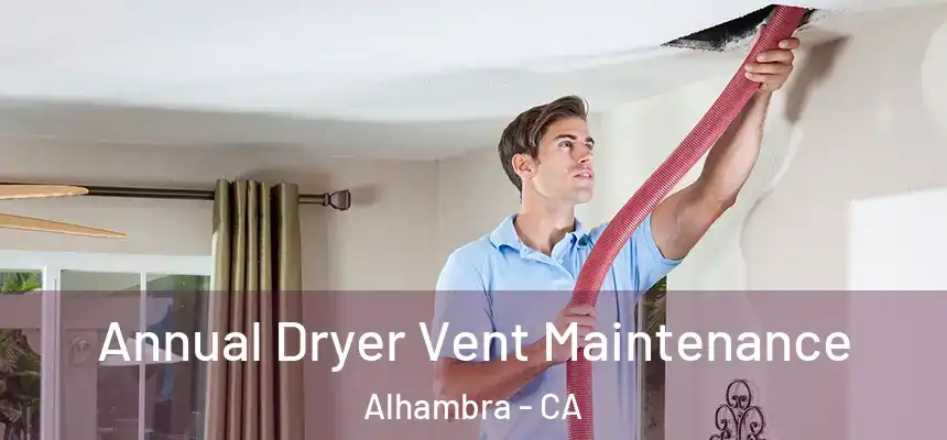 Annual Dryer Vent Maintenance Alhambra - CA