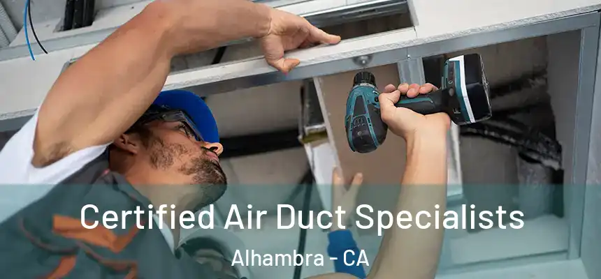Certified Air Duct Specialists Alhambra - CA