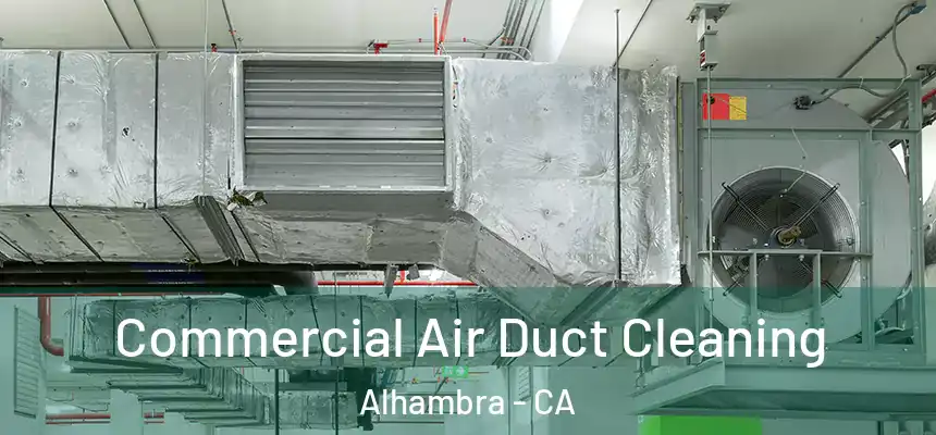Commercial Air Duct Cleaning Alhambra - CA