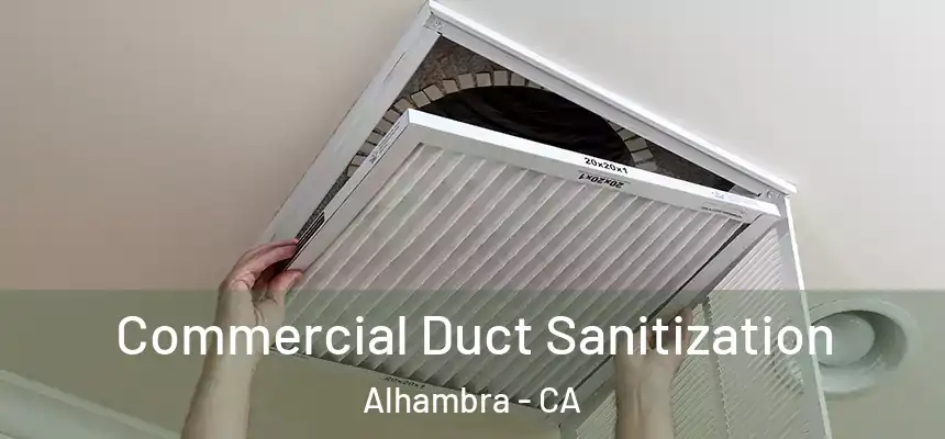 Commercial Duct Sanitization Alhambra - CA