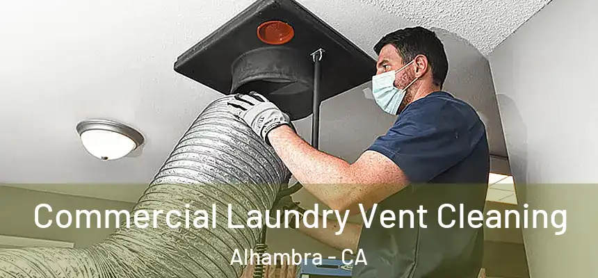  Commercial Laundry Vent Cleaning Alhambra - CA