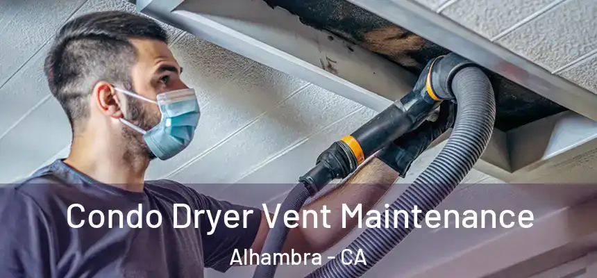 Condo Dryer Vent Maintenance Alhambra - CA