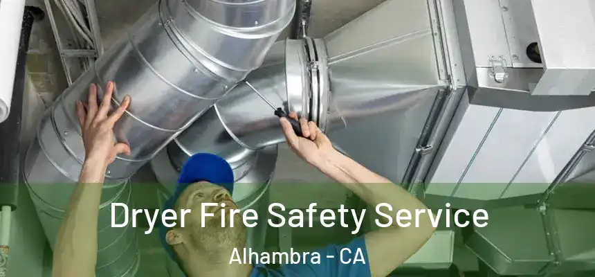 Dryer Fire Safety Service Alhambra - CA