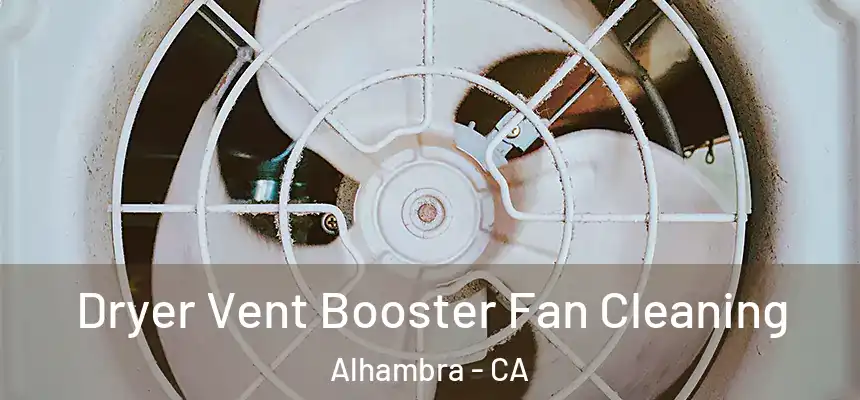 Dryer Vent Booster Fan Cleaning Alhambra - CA