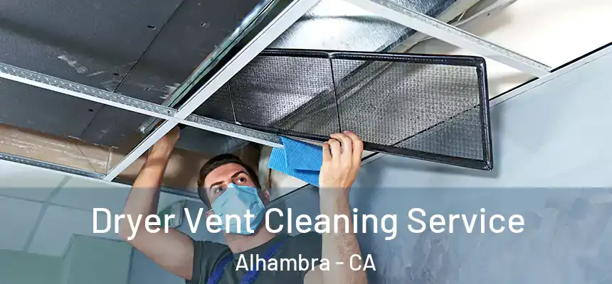 Dryer Vent Cleaning Service Alhambra - CA