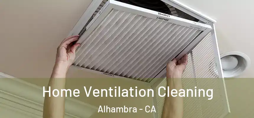 Home Ventilation Cleaning Alhambra - CA