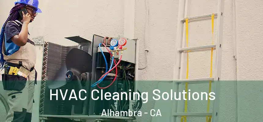 HVAC Cleaning Solutions Alhambra - CA