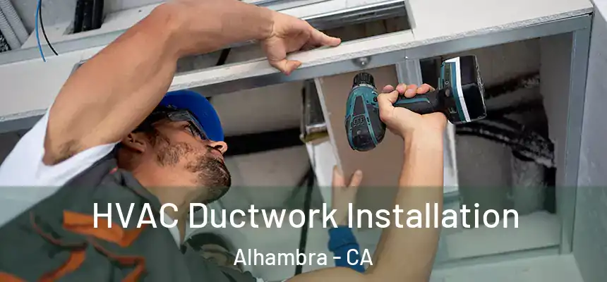 HVAC Ductwork Installation Alhambra - CA