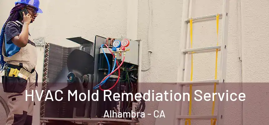 HVAC Mold Remediation Service Alhambra - CA