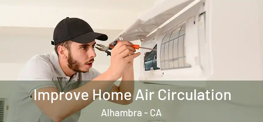 Improve Home Air Circulation Alhambra - CA