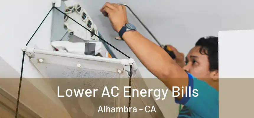 Lower AC Energy Bills Alhambra - CA