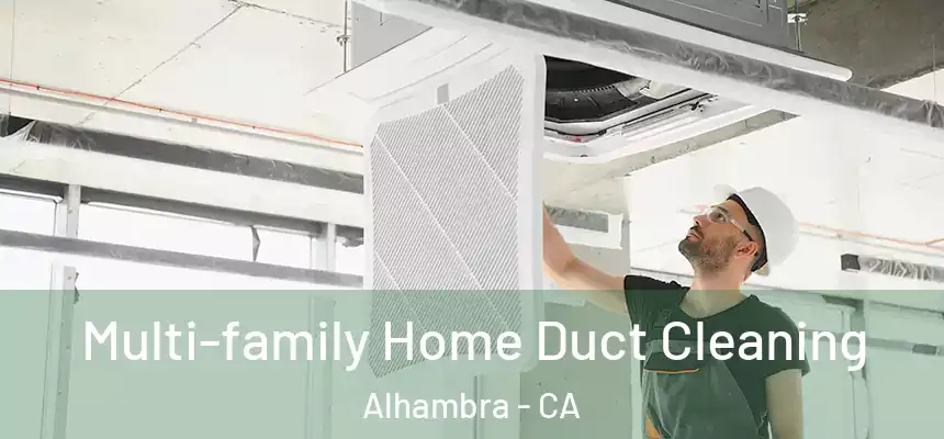  Multi-family Home Duct Cleaning Alhambra - CA
