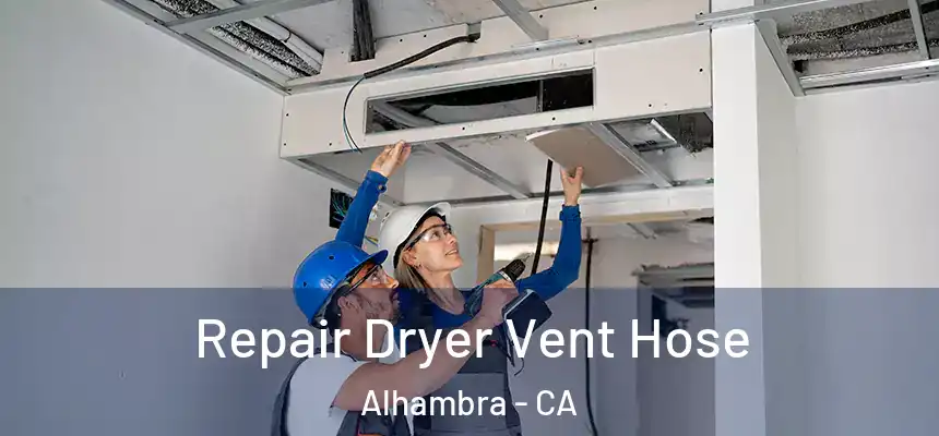 Repair Dryer Vent Hose Alhambra - CA