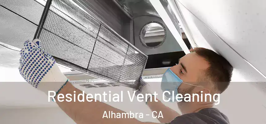 Residential Vent Cleaning Alhambra - CA