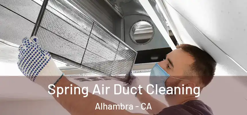 Spring Air Duct Cleaning Alhambra - CA
